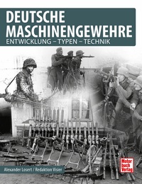 Deutsche Maschinengewehre Entwicklung - Typen - Technik