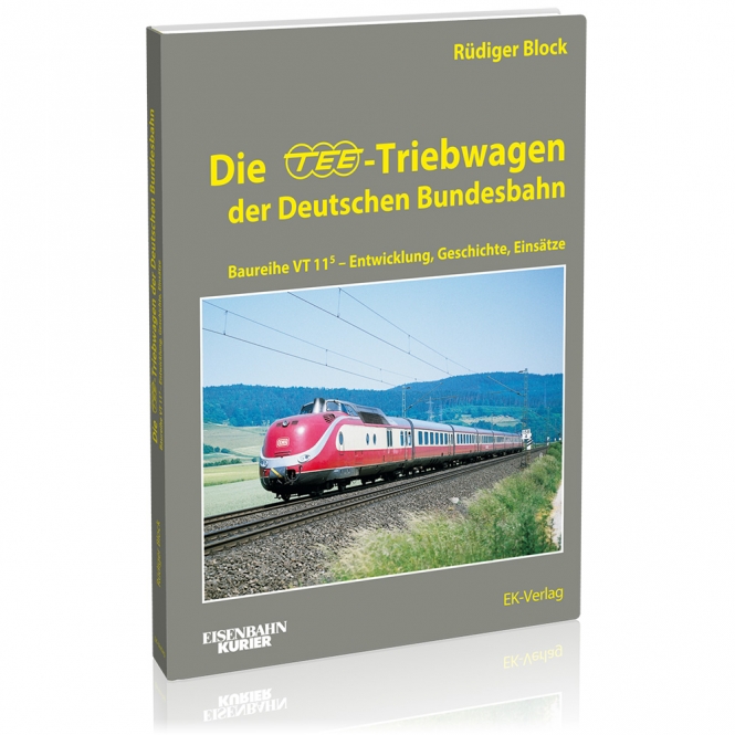 B Die TEE Triebwagen der DB Baureihe VT 11.5 - Entwicklung, Geschichte, Einsätze