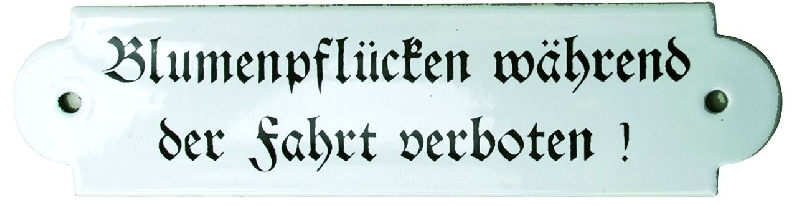 "Blumenpflücken während der Fahrt verboten", Emaille-Blechschild, 20x5 cm