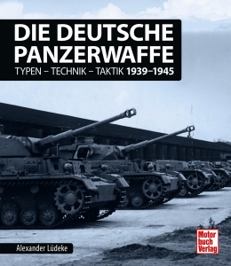 Die Deutsche Panzerwaffe Typen-Technik-Taktik 1939-1945