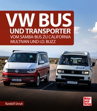 B VW Bus u. Transporter Vom Samba-Bus zu California, Multivan und I.D.Buzz