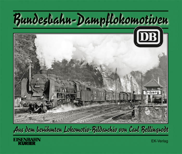 B Bundesbahn Dampflokomotiven Aus dem berühmten Lokomotiv-Bildarchiv von Carl Be